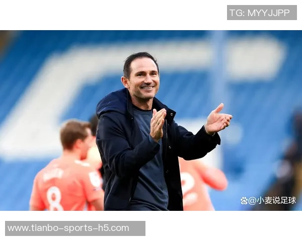 兰帕德执教考文垂创佳绩本赛季英冠战绩领先进攻防守均表现出色 兰帕德执教考文垂创佳绩本赛季英冠战绩领先进攻防守均表现出色